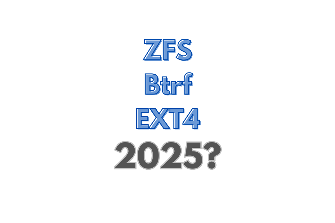 ZFS vs Btrfs vs EXT4: Which File System Should You Choose in 2025?